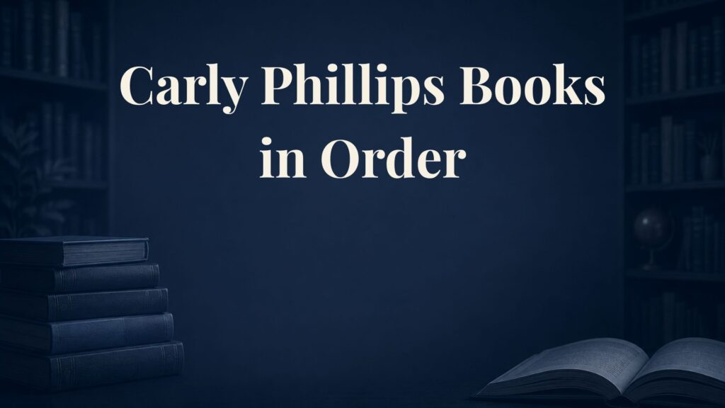 Carly Phillips Books in Order