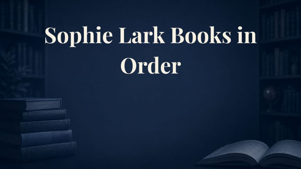 Sophie Lark Books in Order