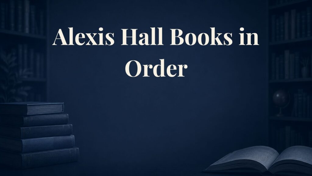 Alexis Hall Books in Order