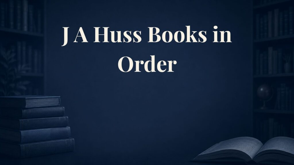 J.A. Huss Books in Order