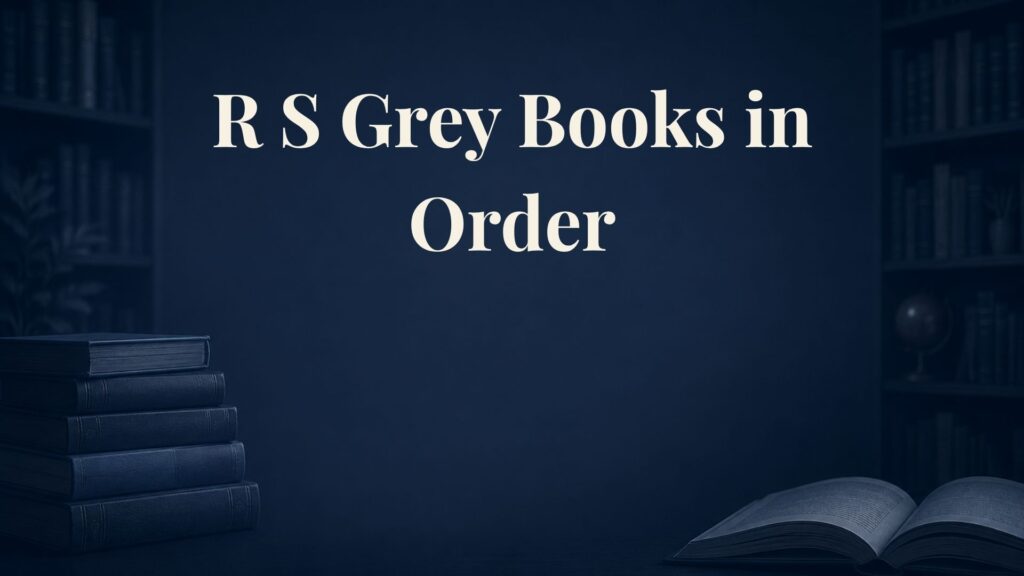 R.S. Grey Books in Order